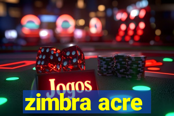 zimbra acre